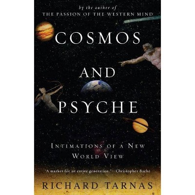 Cosmos and Psyche - by  Richard Tarnas (Paperback)