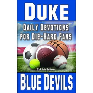 Daily Devotions for Die-Hard Fans Duke Blue Devils - by  Ed McMinn (Paperback) - 1 of 1