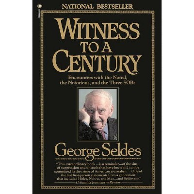 Witness to a Century - by  George Seldes (Paperback)