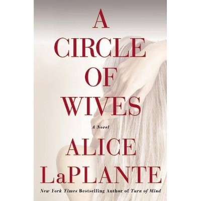 A Circle of Wives - by  Alice Laplante (Paperback)