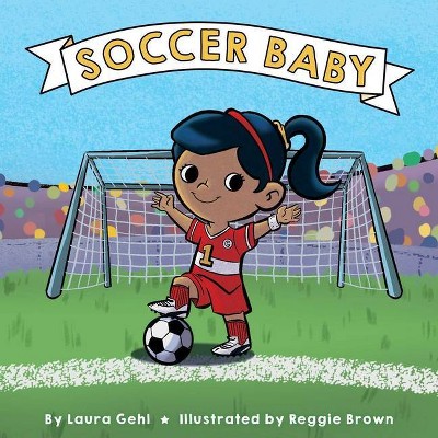 Soccer Baby - by  Laura Gehl (Board Book)