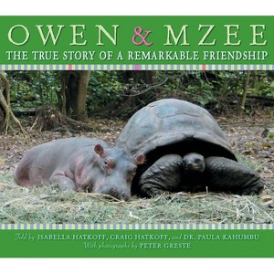 Owen and Mzee: The True Story of a Remarkable Friendship - by  Isabella Hatkoff & Craig Hatkoff (Hardcover) - 1 of 1