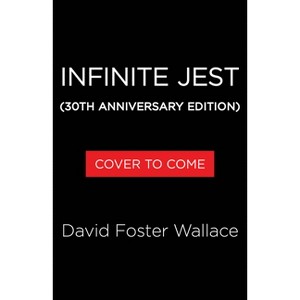 Infinite Jest (30th Anniversary Edition) - by  David Foster Wallace (Paperback) - 1 of 1