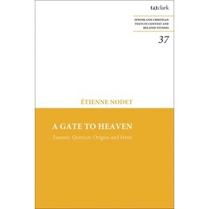 A Gate to Heaven - (Jewish and Christian Texts) by  Etienne Nodet (Paperback) - 1 of 1