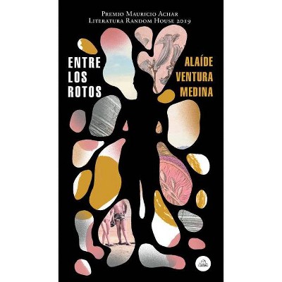 Entre Los Rotos / Among the Broken - by  Alaide Ventura Medina (Paperback)