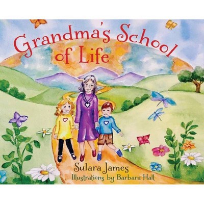 Grandma's School of Life - by  Sulara James (Hardcover)