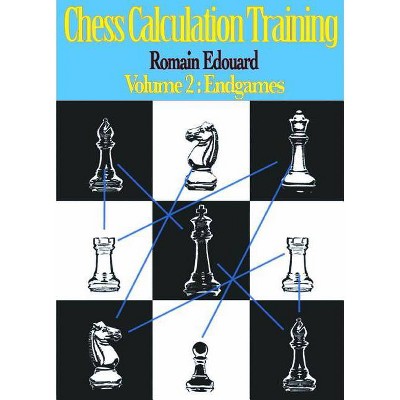 Chess Calculation Training Volume 2 - by  Romain Edouard (Paperback)