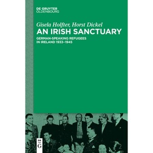 An Irish Sanctuary - by  Gisela Holfter & Horst Dickel (Paperback) - 1 of 1