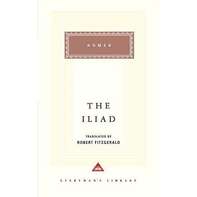 The Iliad - (Everyman's Library Classics) by  Homer (Hardcover)