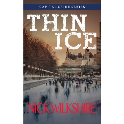 Thin Ice - (Capital Crime) by  Nick Wilkshire (Paperback)