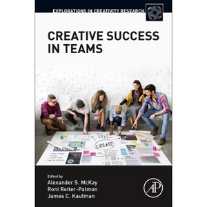 Creative Success in Teams - (Explorations in Creativity Research) by  Alexander S McKay & Roni Reiter-Palmon & James C Kaufman (Paperback) - 1 of 1