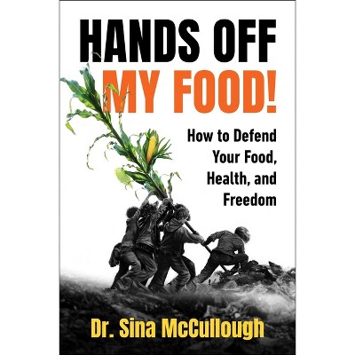 Hands Off My Food! - by  Sina McCullough (Paperback)