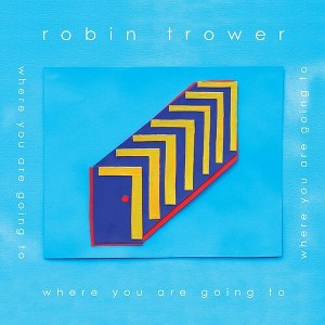 Robin Trower - Where You Are Going To (CD) - 1 of 1