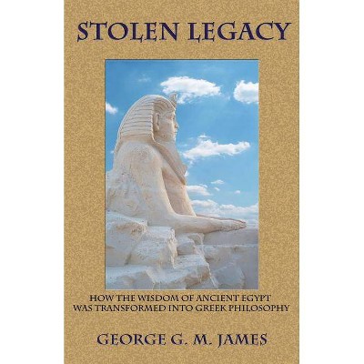 Stolen Legacy - by  George G M James (Paperback)