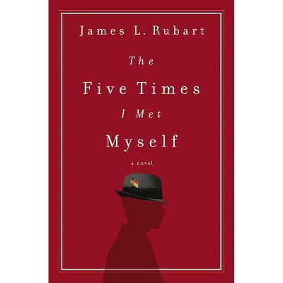 The Five Times I Met Myself - by  James L Rubart (Paperback)