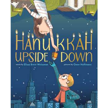 Hanukkah Upside Down - by  Elissa Brent Weissman (Hardcover)