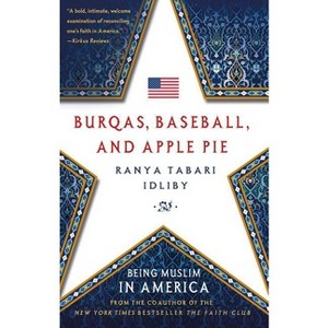 Burqas, Baseball, and Apple Pie - by  Ranya Tabari Idliby (Paperback) - 1 of 1