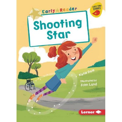 Shooting Star - (Early Bird Readers -- Gold (Early Bird Stories (Tm))) by  Katie Dale (Paperback)