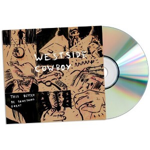 Westside Cowboy - This Better Be Something Great (CD) - 1 of 1