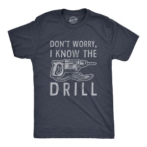 Mens Dont Worry I Know The Drill T Shirt Funny Handy Man Mechanic Tool Tee For Guys - Crazy Dog Men's T Shirt - 1 of 4