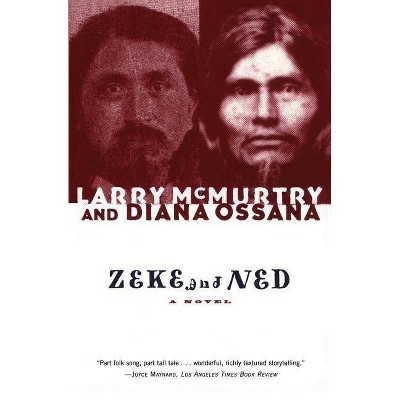 Zeke and Ned - by  Larry McMurtry & Diana Ossana (Paperback)