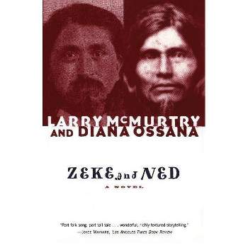 Zeke and Ned - by  Larry McMurtry & Diana Ossana (Paperback)