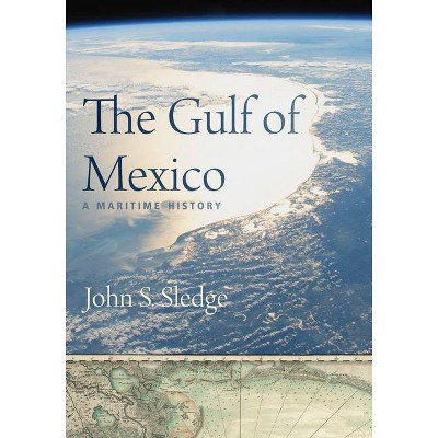  The Gulf of Mexico - by  John S Sledge (Hardcover) 