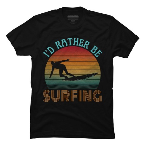 Men's Design By Humans I'd Rather Be Surfing By Punsalan T-shirt ...
