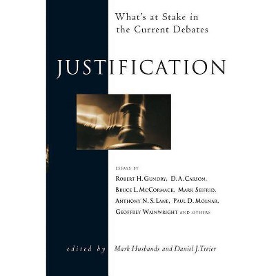 Justification: What's at Stake in the Current Debates - (Wheaton Theology Conference) by  Mark Husbands & Daniel J Treier (Paperback)