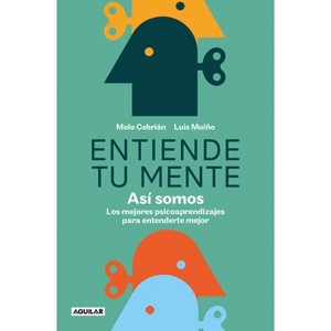 Entiende Tu Mente. Así Somos / Understand Your Mind. This Is How We Are - by  Molo Cebrián & Luis Muiño (Paperback) - 1 of 1