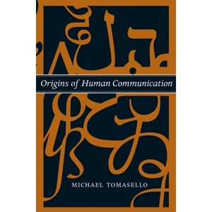 Origins of Human Communication - (Jean Nicod Lectures) by  Michael Tomasello (Paperback) - 1 of 1