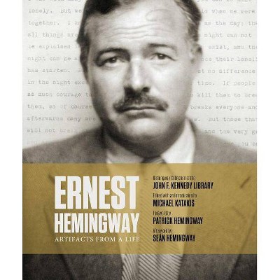  Ernest Hemingway: Artifacts from a Life - by  Michael Katakis (Hardcover) 