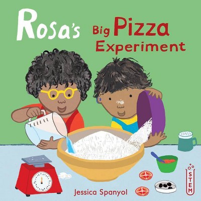 Rosa's Big Pizza Experiment - (Rosa's Workshop) by  Jessica Spanyol (Hardcover)