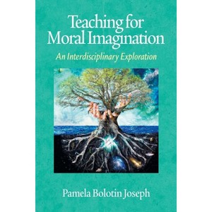 Teaching for Moral Imagination - by  P Joseph (Paperback) - 1 of 1