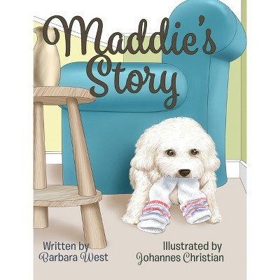Maddie's Story - by  Barbara West (Hardcover)