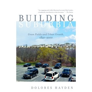 Building Suburbia - by  Dolores Hayden (Paperback) - 1 of 1
