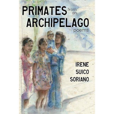 Primates from an Archipelago - by  Irene Suico Soriano (Paperback)