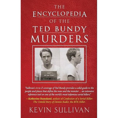 The Encyclopedia Of The Ted Bundy Murders - by  Kevin Sullivan (Paperback)