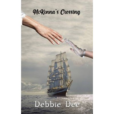 McKenna's Crossing - by  Debbie Dee (Hardcover)