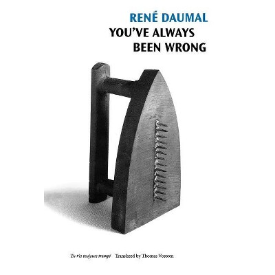 You've Always Been Wrong - by  Rene Daumal (Hardcover)