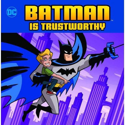 Batman Is Trustworthy - (DC Super Heroes Character Education) by  Christopher Harbo (Paperback)