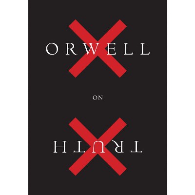 Orwell on Truth - by George Orwell