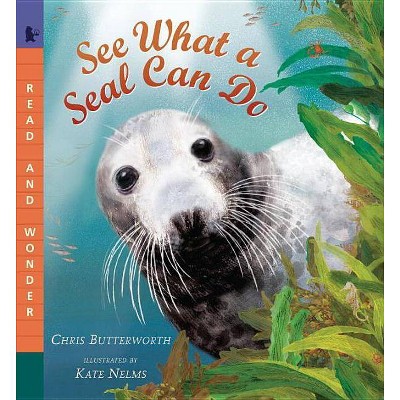 See What a Seal Can Do - (Read and Wonder) by  Christine Butterworth (Paperback)