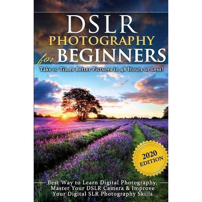 DSLR Photography for Beginners - by  Brian Black (Paperback)