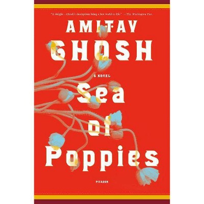 Sea of Poppies - (Ibis Trilogy) by  Amitav Ghosh (Paperback)