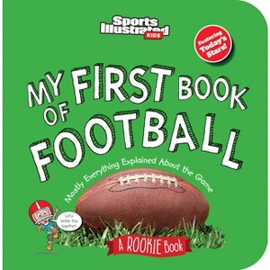 My First Book of Football (Board Book) - (Sports Illustrated Kids My First Book) by  Sports Illustrated Kids - 1 of 1