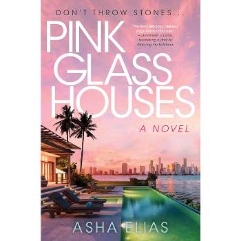 Pink Glass Houses - by  Asha Elias (Hardcover)