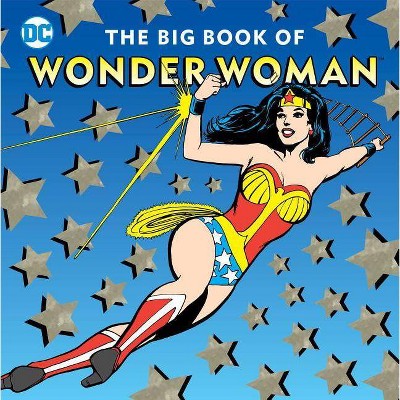 The Big Book of Wonder Woman, 21 - (DC Super Heroes) by  Julie Merberg (Hardcover)