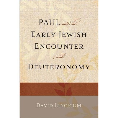 Paul and the Early Jewish Encounter with Deuteronomy - (Paperback)