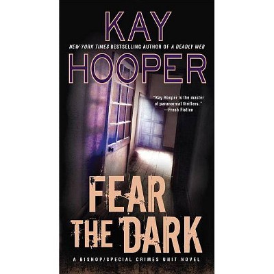 Fear the Dark - (Bishop/Special Crimes Unit) by  Kay Hooper (Paperback)